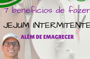 7 beneficios de fazer jejum intermitente alem de emagrecer